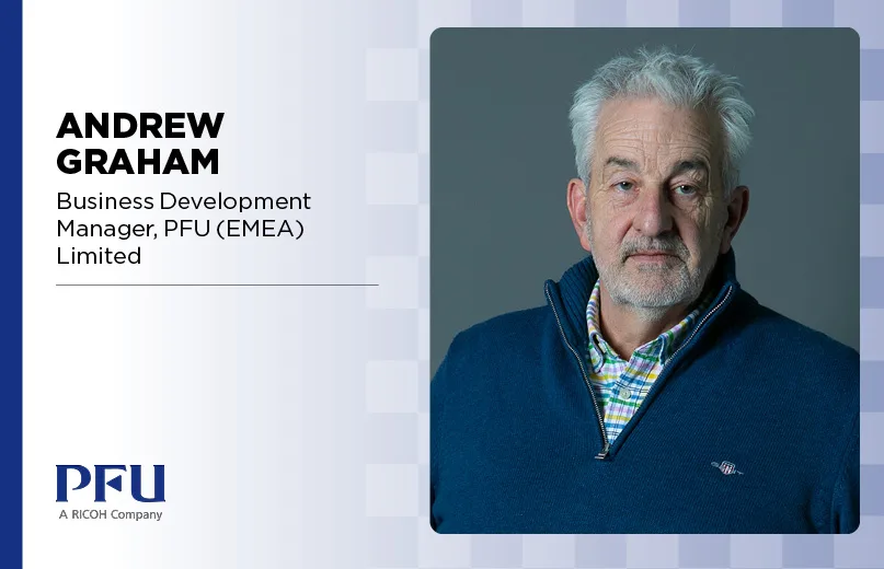 Andrew Graham, Business Development Manager, PFU (EMEA) Limited