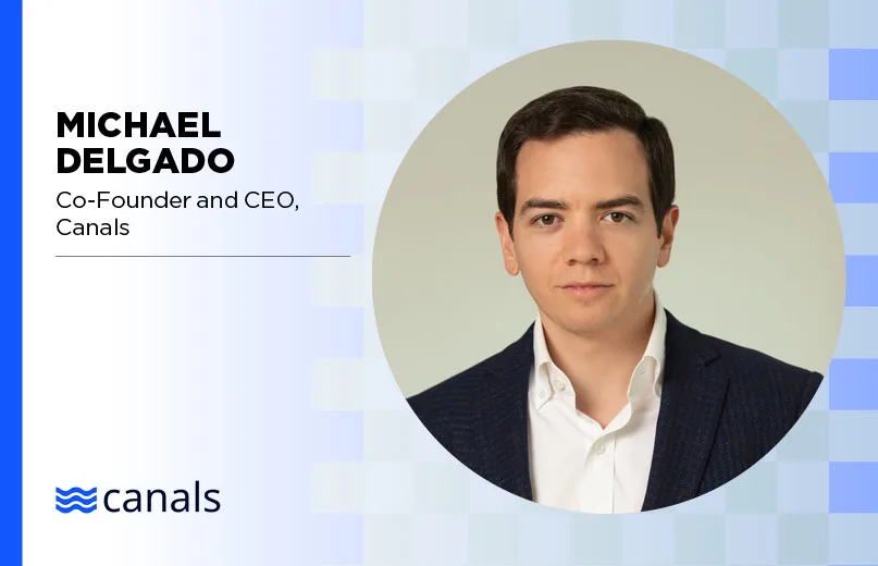 Michael Delgado, Co-Founder and CEO, Canals