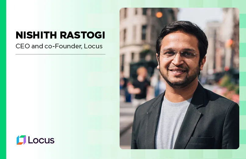 Nishith Rastogi, CEO and co-Founder, Locus