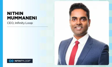 Nithin Mummaneni, CEO, Infinity Loop